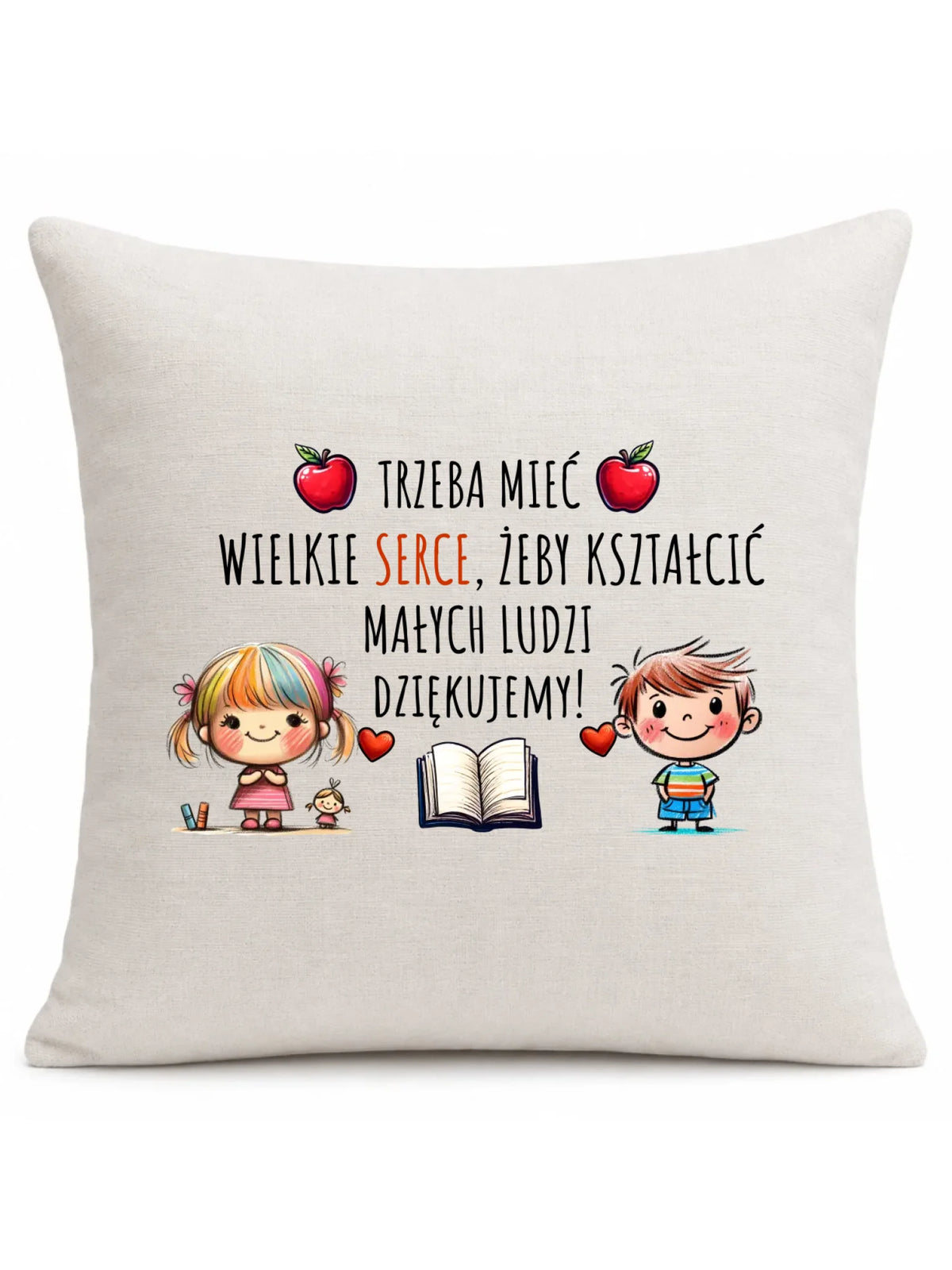 Trzeba mieć wielkie serce, żeby kształcić małych ludzi | Poduszka dla nauczyciela N70