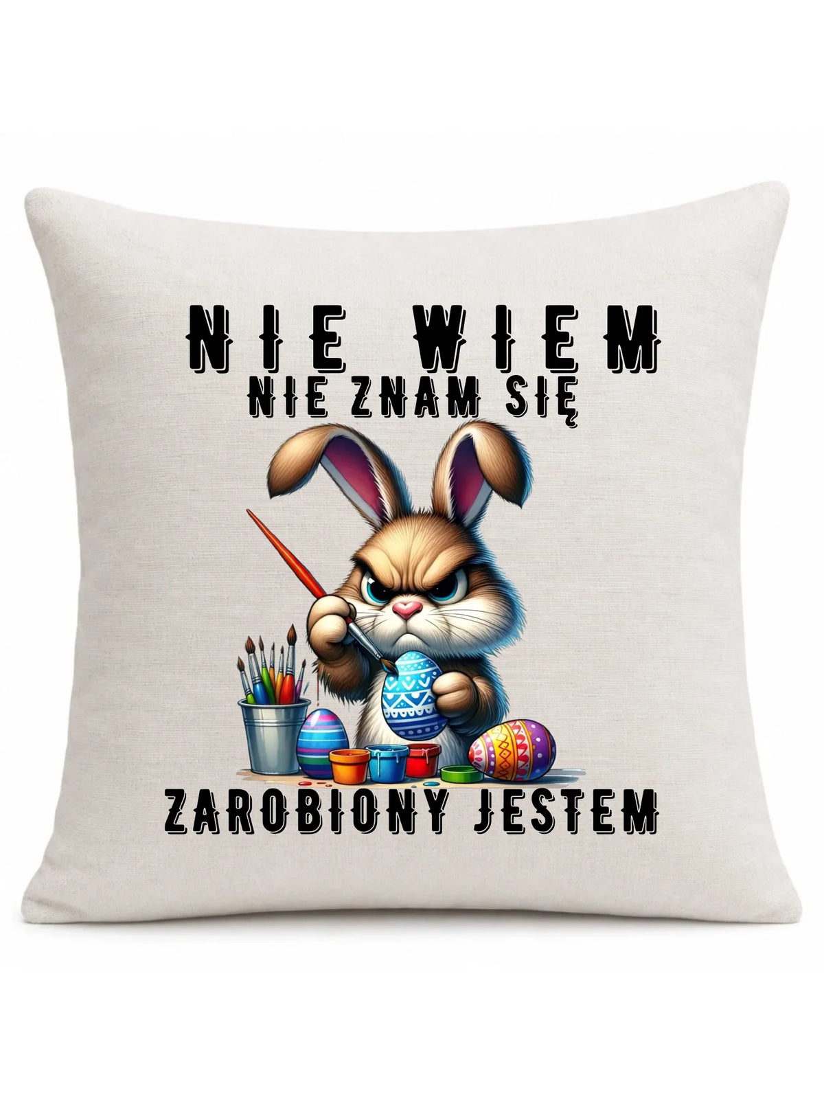 Nie wiem nie znam się zarobiony jestem | Poduszka Wielkanocna WN25