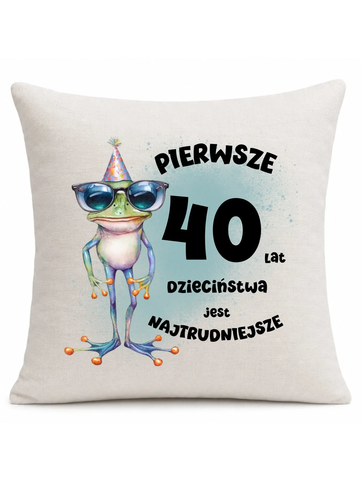 Pierwsze 40 lat dzieciństwa jest najtrudniejsze | Personalizowana poduszka na urodziny U20