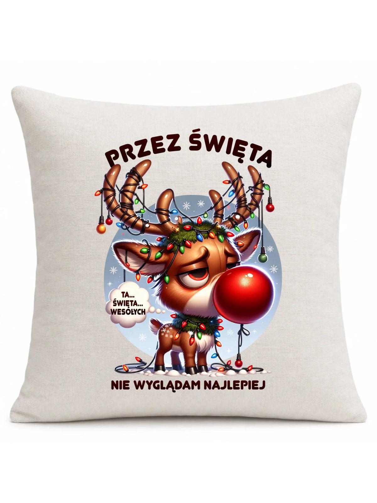 Poduszka świąteczna - Renifer Przez święta nie wyglądam najlepiej BN98