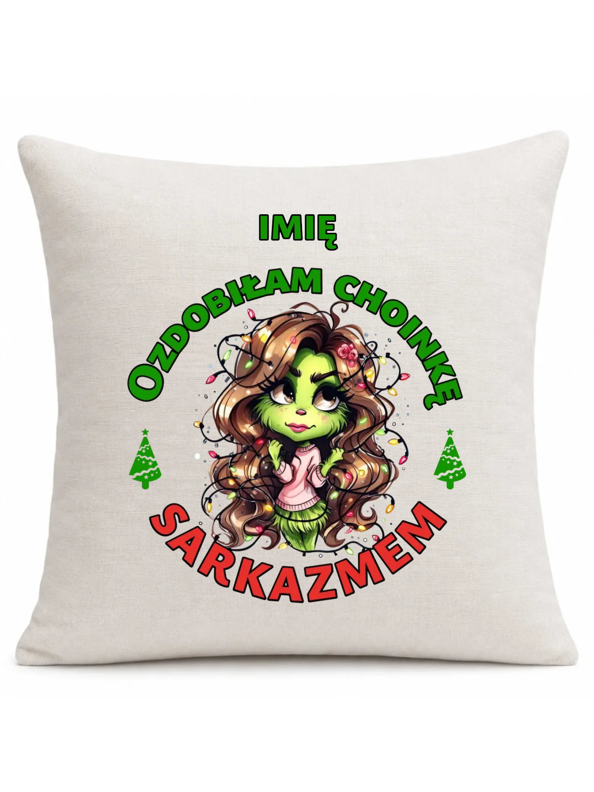 Poduszka świąteczna - Grinch - Ozdobiłam choinkę sarkazmem - personalizowana BN115