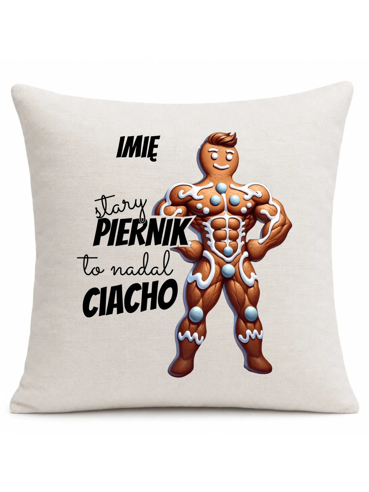 Poduszka świąteczna - Stary piernik to nadal ciacho - personalizowana BN23