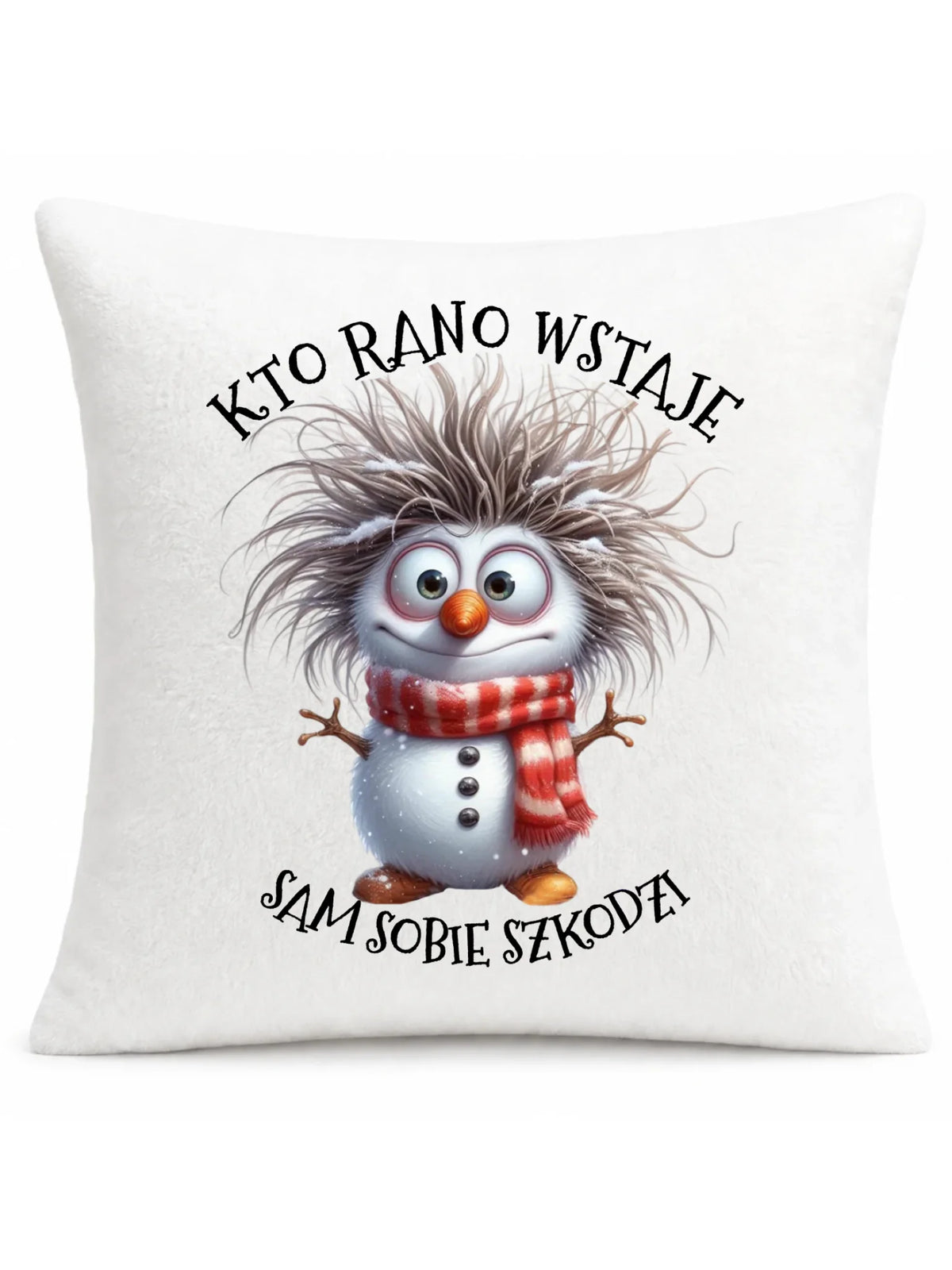 Poduszka świąteczna - Bałwanek - Kto rano wstaje sam sobie szkodzi BN133