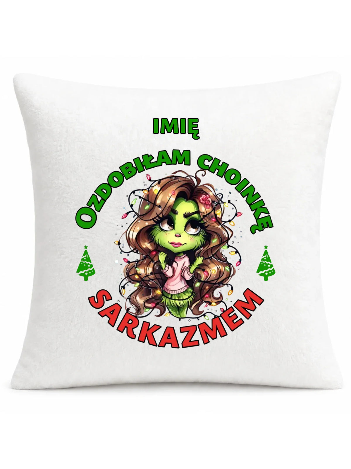 Poduszka świąteczna - Grinch - Ozdobiłam choinkę sarkazmem - personalizowana BN115