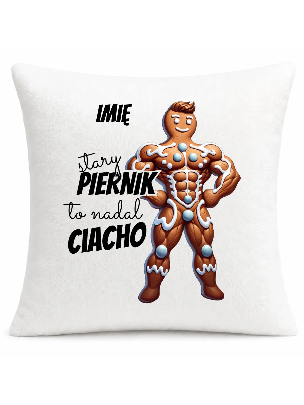 Poduszka świąteczna - Stary piernik to nadal ciacho - personalizowana BN23