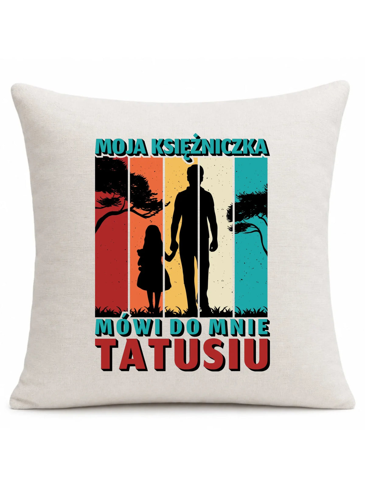 Moja księżniczka mówi do mnie Tatusiu | Poduszka dla taty DT75