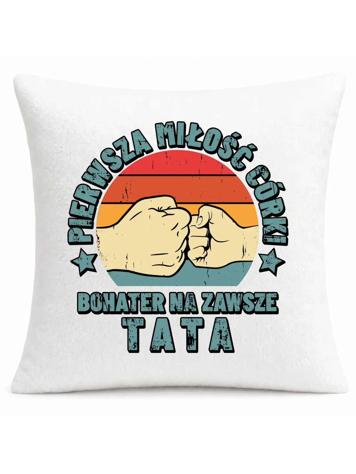 Tata pierwsza miłość córki | Poduszka prezent dla taty od córki DT67