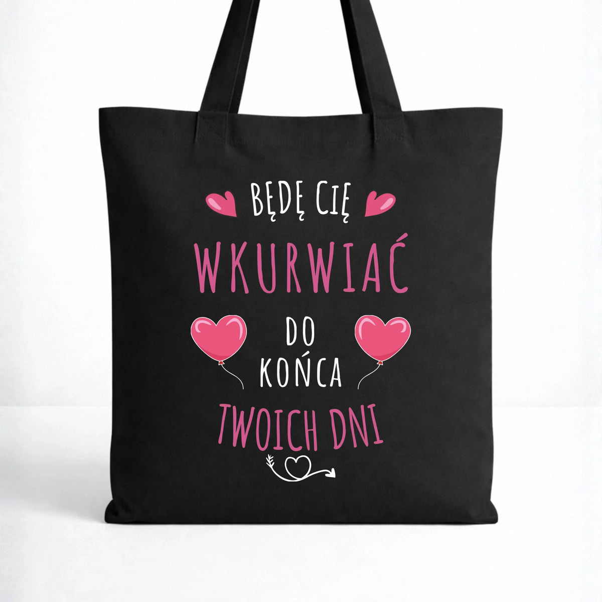 Torba dla par - Będę Cię wku*rwiać do końca Twoich dni - bez cenzury W62