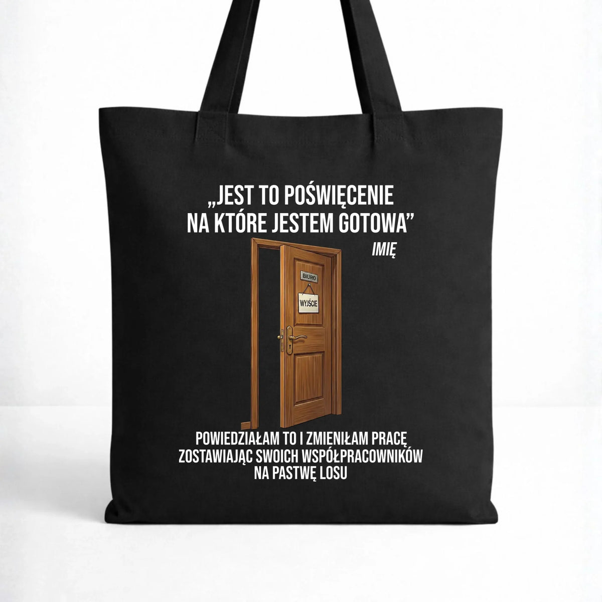Torba na odejście z pracy - Poświęcenie, na które jestem gotowa - personalizowana OP02