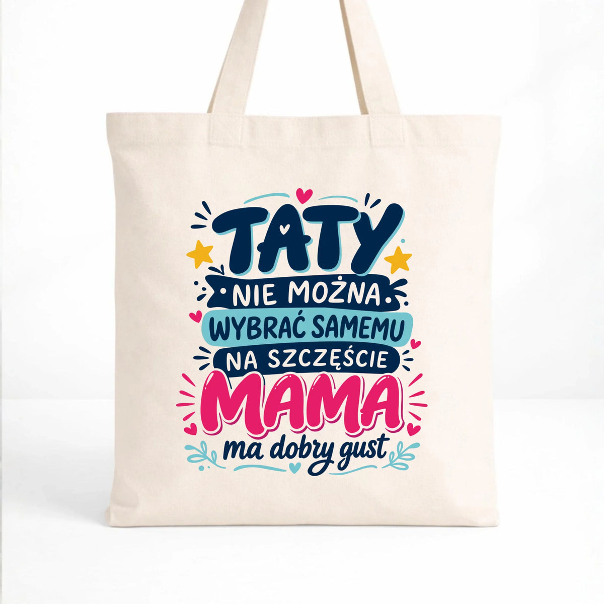 Torba dla taty - Taty nie można wybrać samemu na szczęście mama do dobry gust DT40
