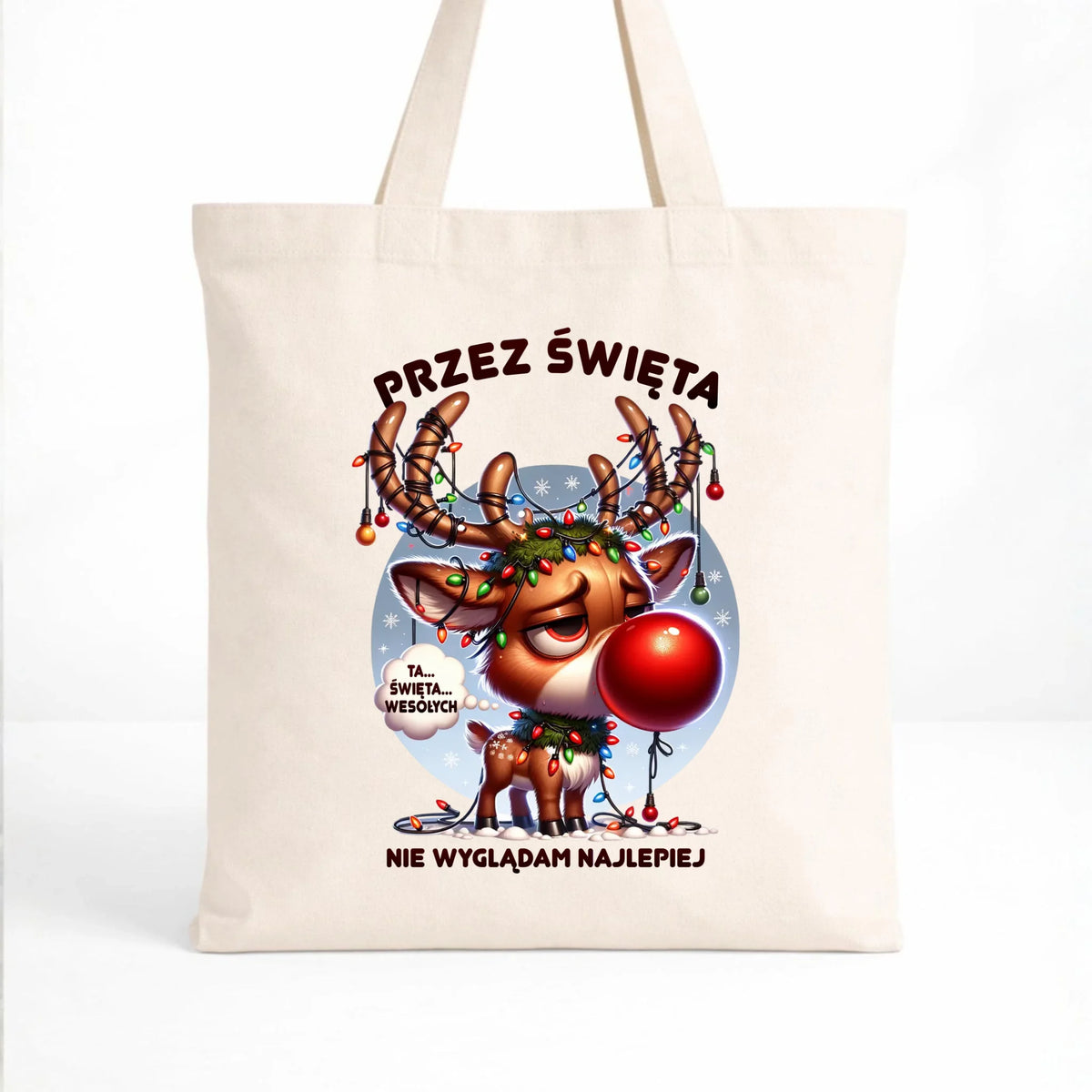 Torba świąteczna - Renifer Przez święta nie wyglądam najlepiej BN98
