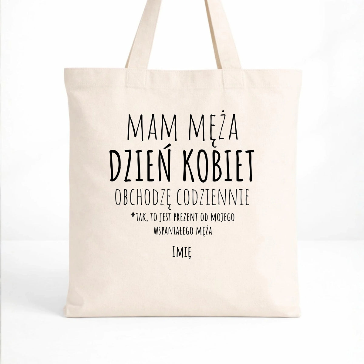 Torba - prezent dla żony - Mam męża Dzień Kobiet obchodzę codziennie - personalizowana Ż01