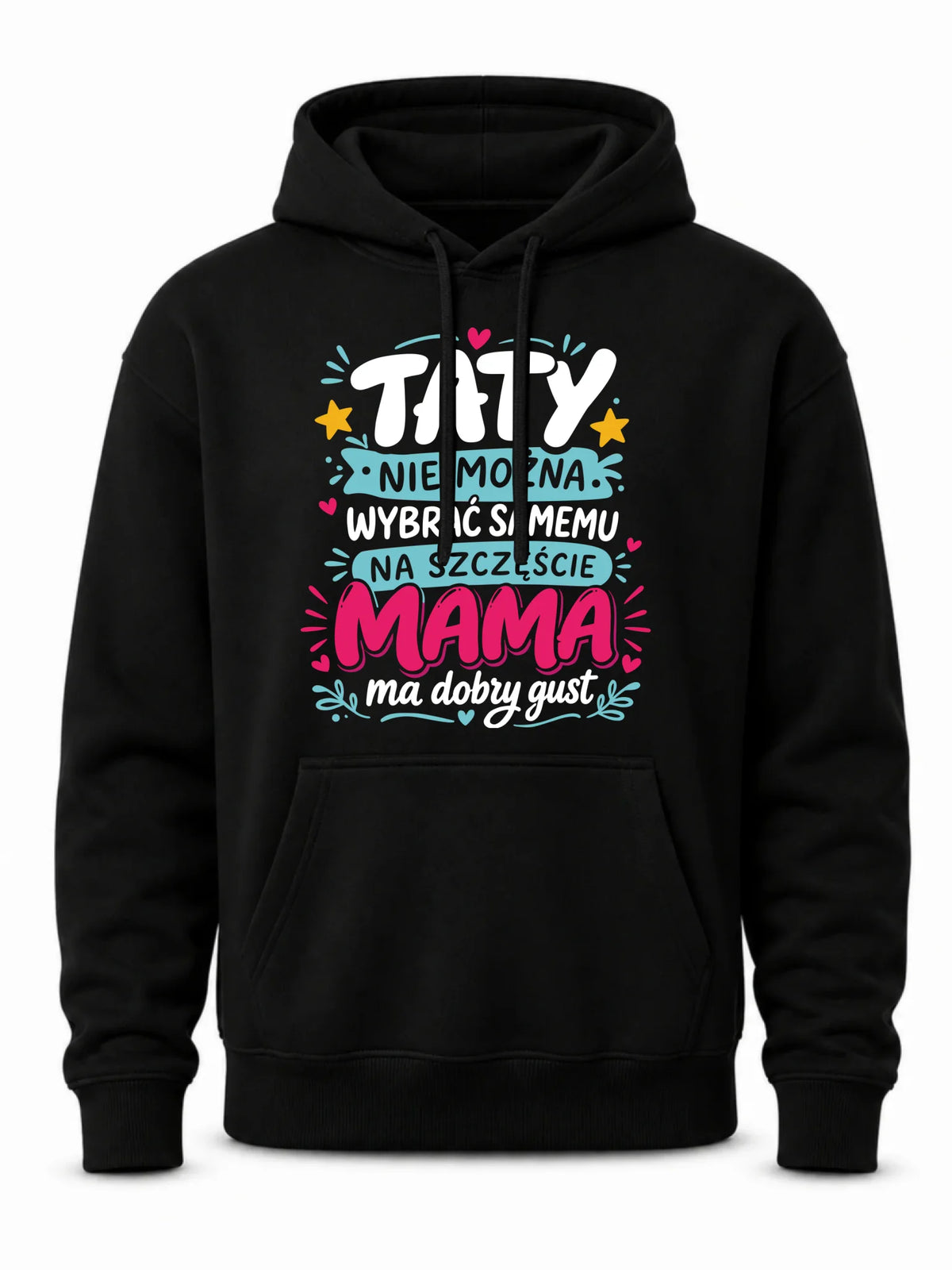 Bluza z kapturem dla taty - Taty nie można wybrać samemu na szczęście mama do dobry gust DT40