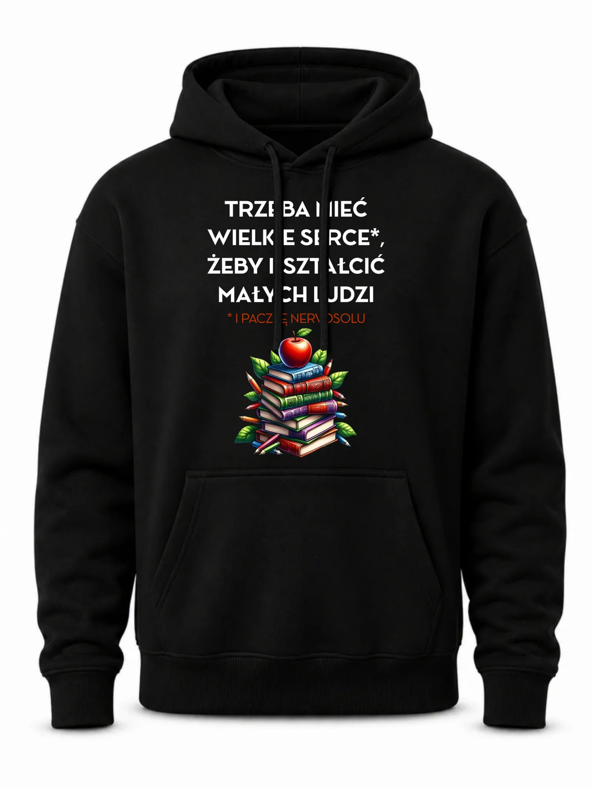 Bluza z kapturem dla nauczyciela - Trzeba mieć wielkie serce i paczkę nervosolu N73