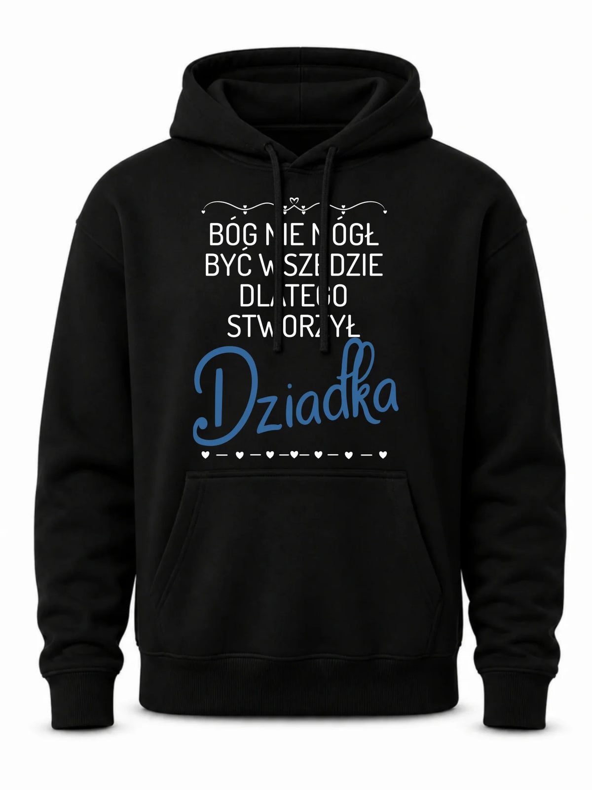 Bluza z kapturem dla dziadka - Bóg nie mógł być wszędzie dlatego stworzył dziadka D09