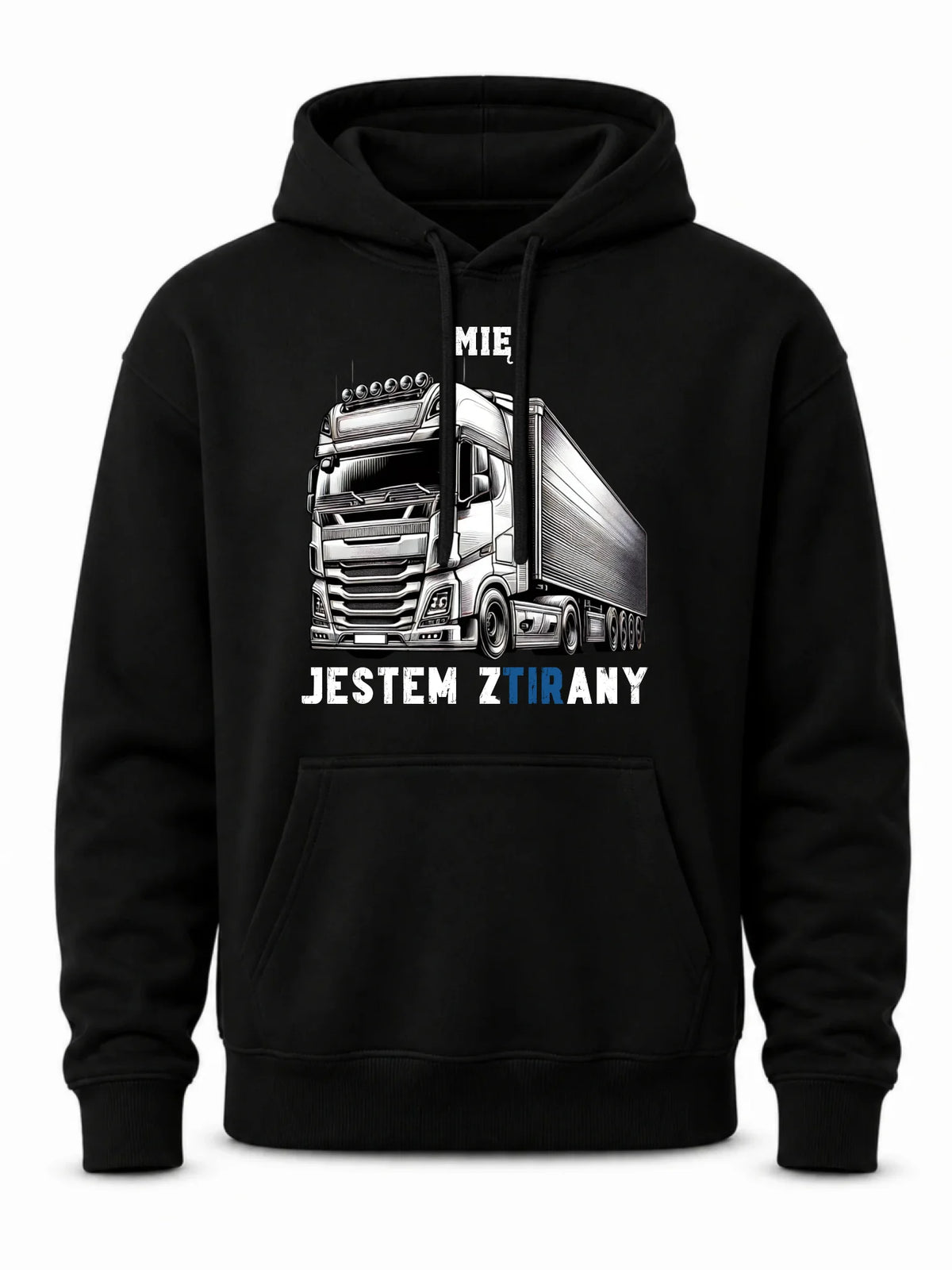 Bluza z kapturem dla kierowcy ciężarówki - Jestem zTIRany - personalizowana ZKT01