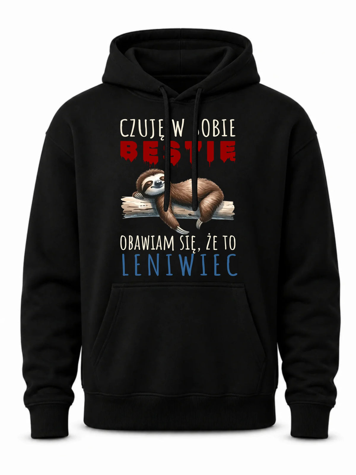 Bluza męska z kapturem – Czuję w sobie bestię, obawiam się że to leniwiec – prezent DCH26