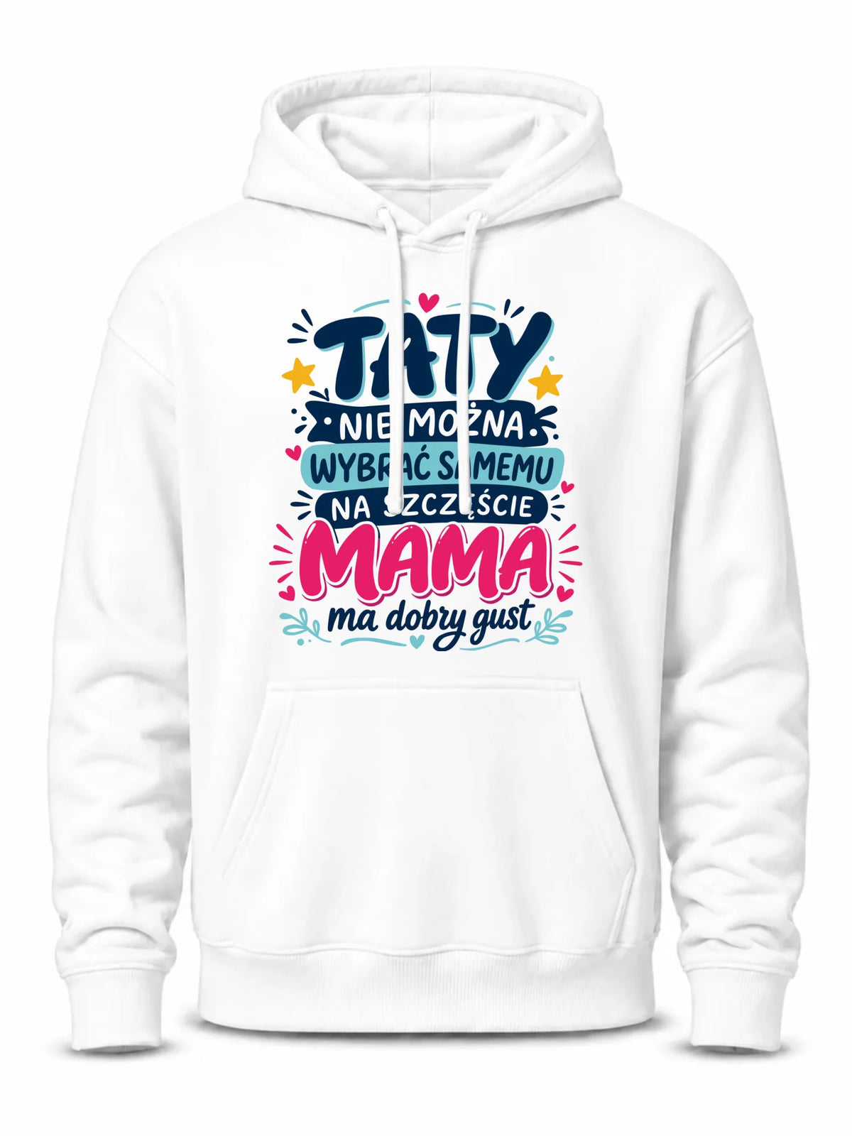 Bluza z kapturem dla taty - Taty nie można wybrać samemu na szczęście mama do dobry gust DT40