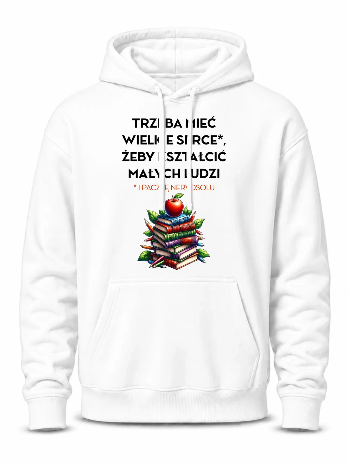 Bluza z kapturem dla nauczyciela - Trzeba mieć wielkie serce i paczkę nervosolu N73