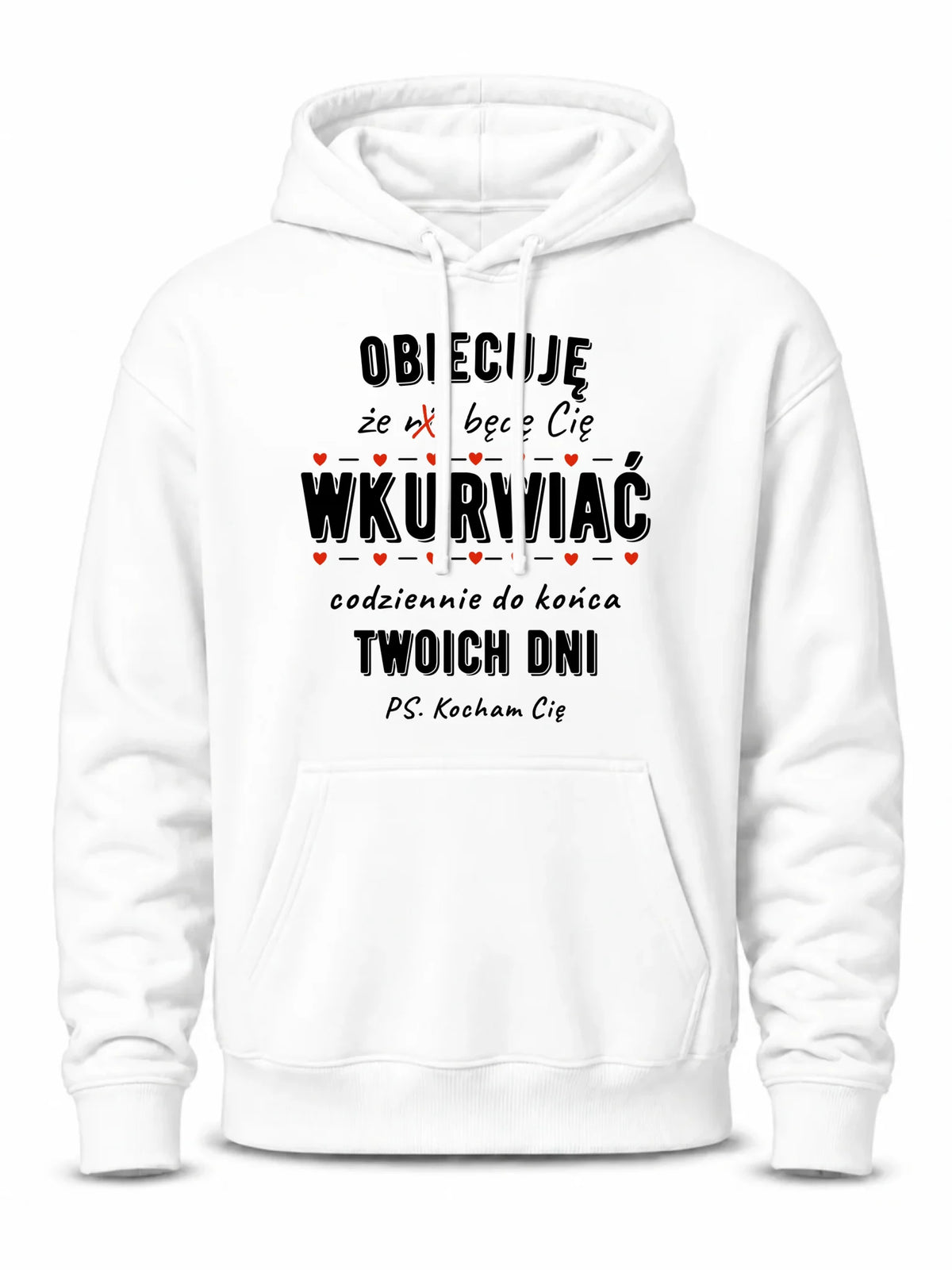 Bluza męska z kapturem - Obiecuję, że będę Cię wku*rwiać codziennie - bez cenzury W65