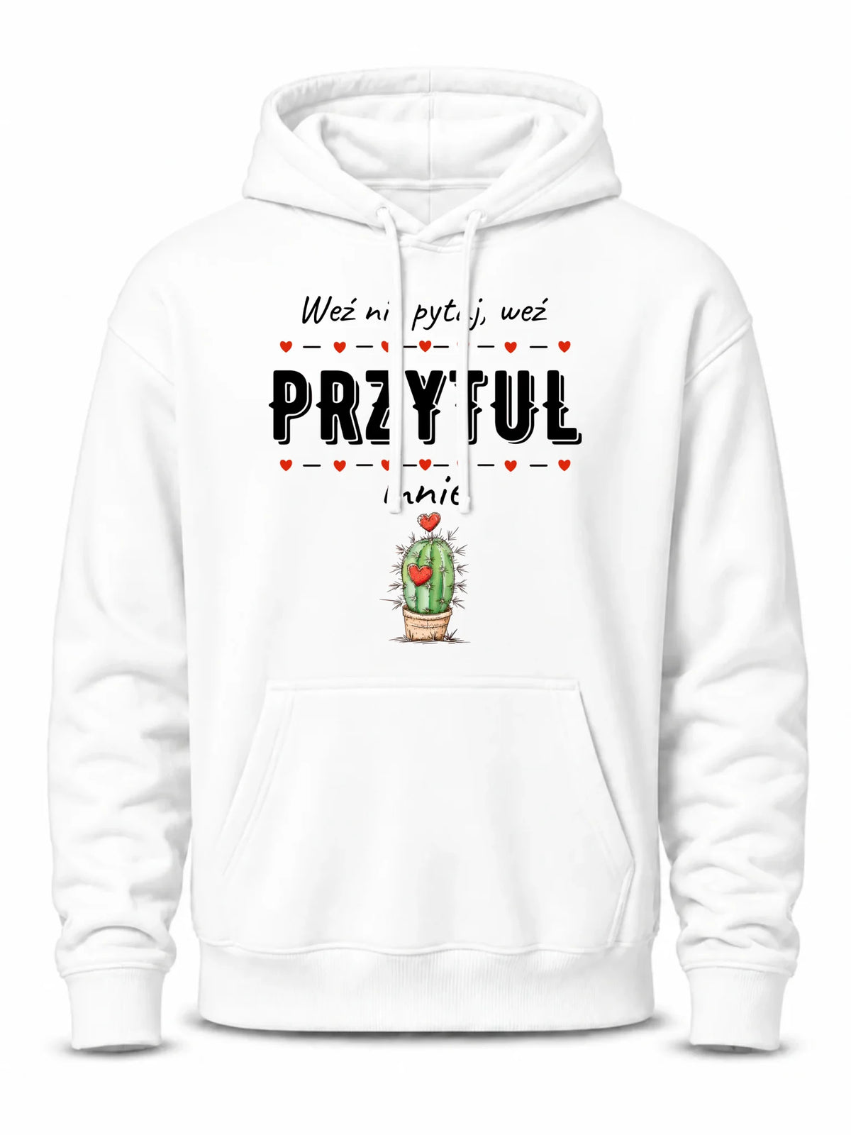 Bluza męska z kapturem - Weź nie pytaj, weź przytul mnie W49