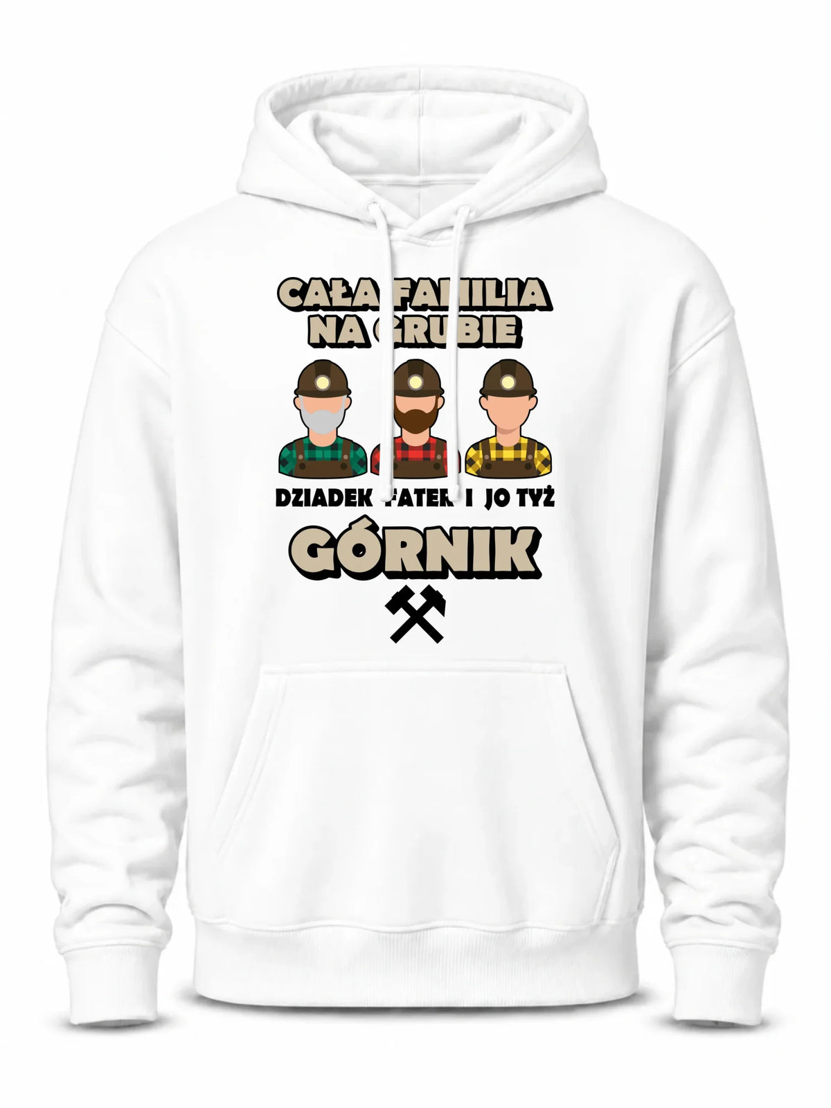 Bluza męska z kapturem - prezent dla górnika - Cała familia na grubie dziadek fater i jo tyż górnik G10