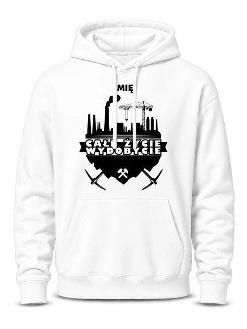 Bluza męska z kapturem - prezent dla górnika - Całe życie wydobycie - personalizowana G09