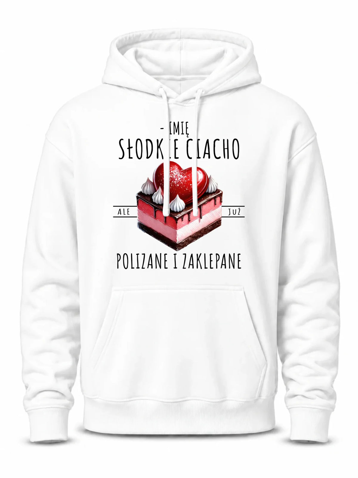 Bluza męska z kapturem - Słodkie ciacho polizane i zaklepane - personalizowana W36