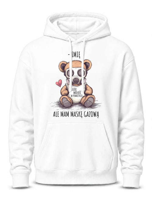 Bluza męska z kapturem - Miś w masce gazowej - Czuję miłość w powietrzu - personalizowana W38