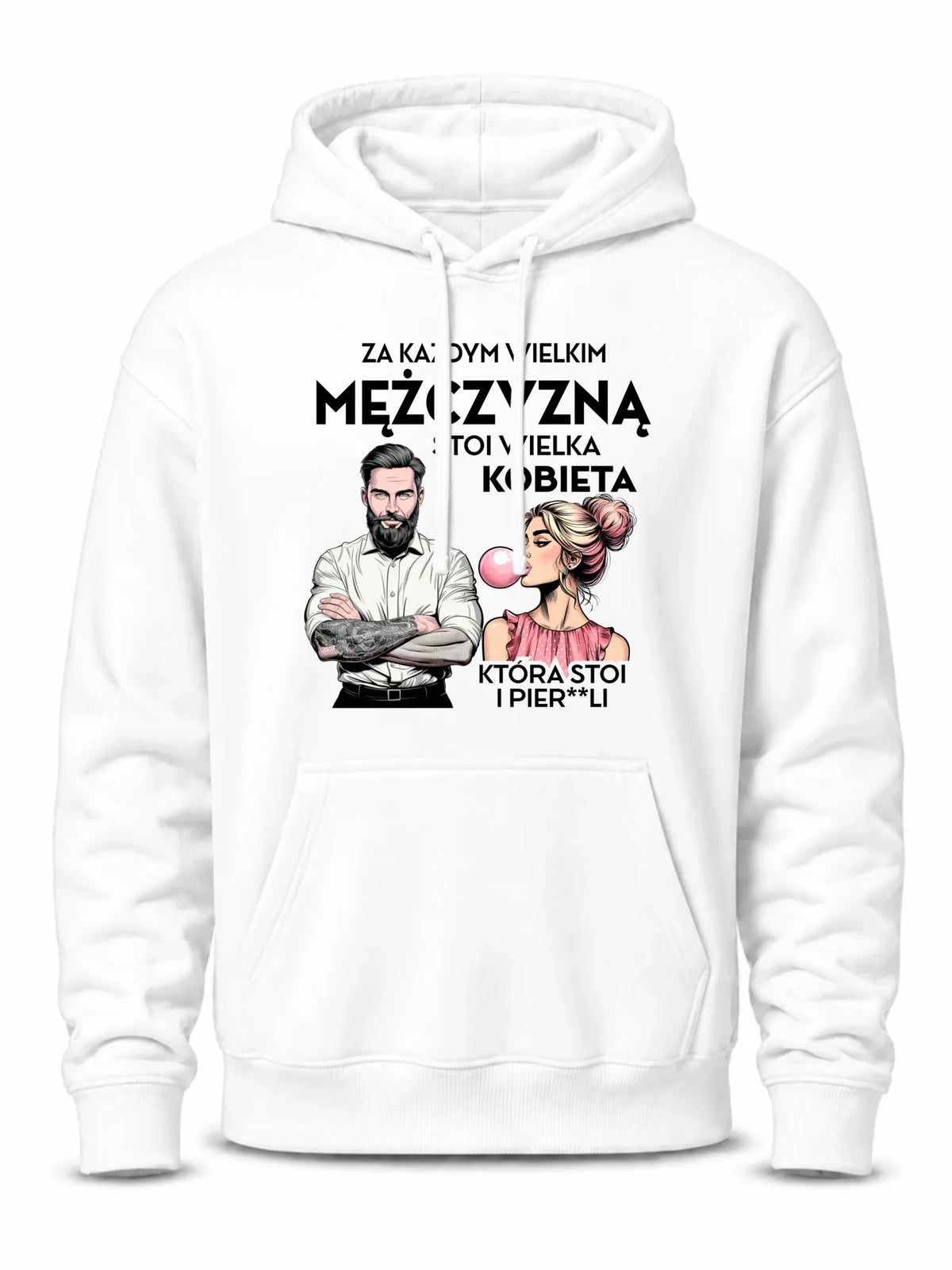 Bluza męska z kapturem - Za każdym wielkim mężczyzną stoi wielka kobieta DCH27