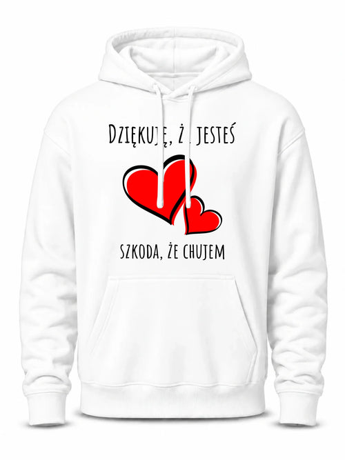 Bluza męska z kapturem - Dziękuję, że jesteś szkoda, że ch#jem - bez cenzury DCH10