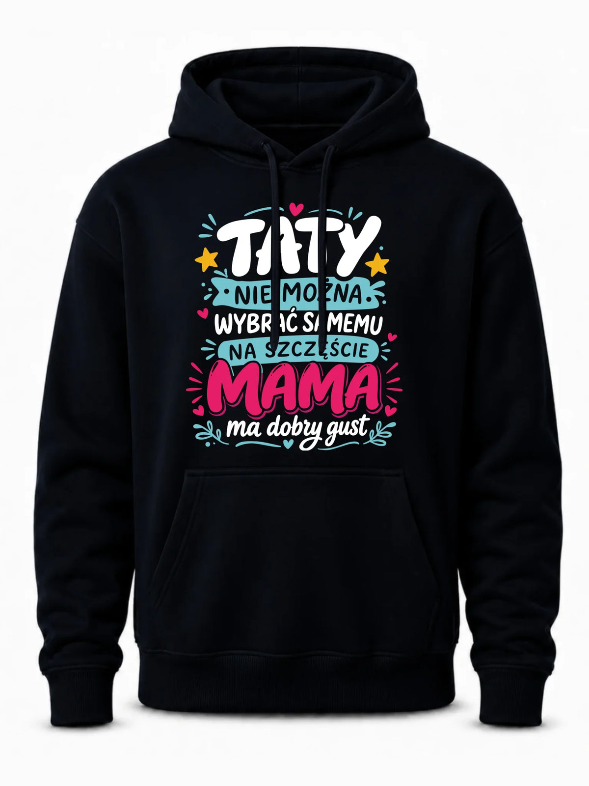 Bluza z kapturem dla taty - Taty nie można wybrać samemu na szczęście mama do dobry gust DT40