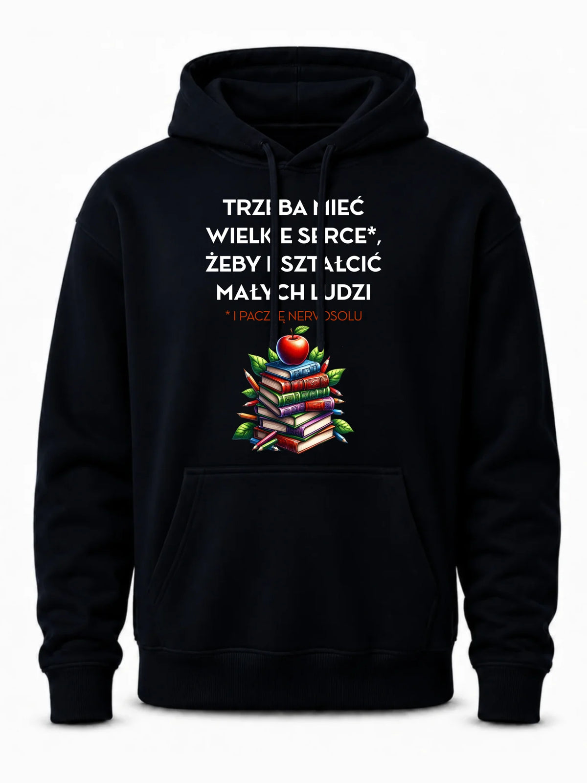 Bluza z kapturem dla nauczyciela - Trzeba mieć wielkie serce i paczkę nervosolu N73