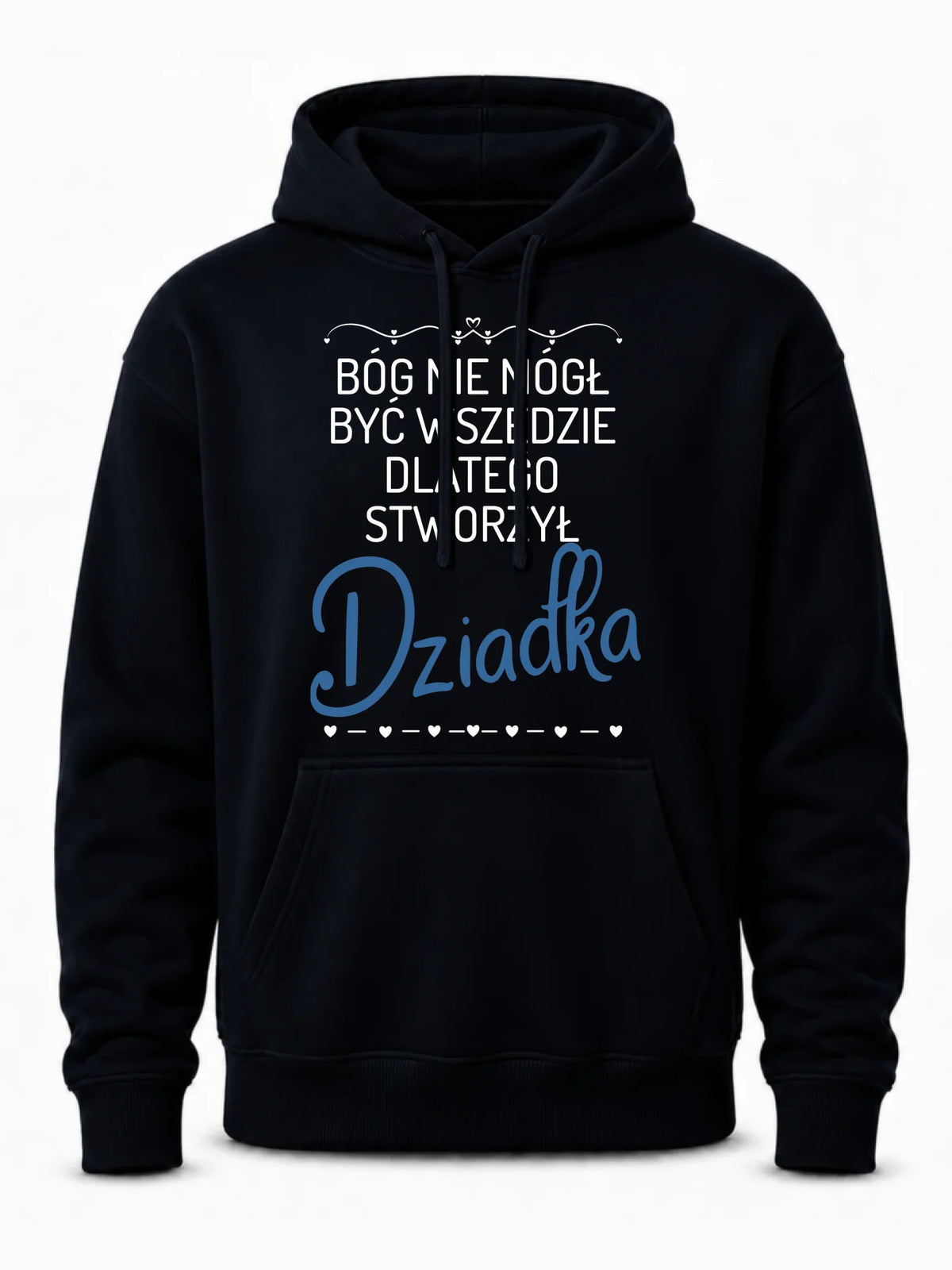 Bluza z kapturem dla dziadka - Bóg nie mógł być wszędzie dlatego stworzył dziadka D09