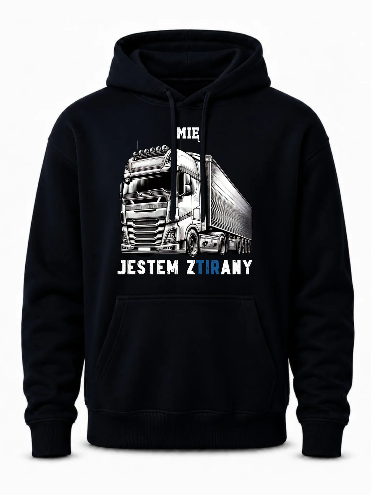 Bluza z kapturem dla kierowcy ciężarówki - Jestem zTIRany - personalizowana ZKT01