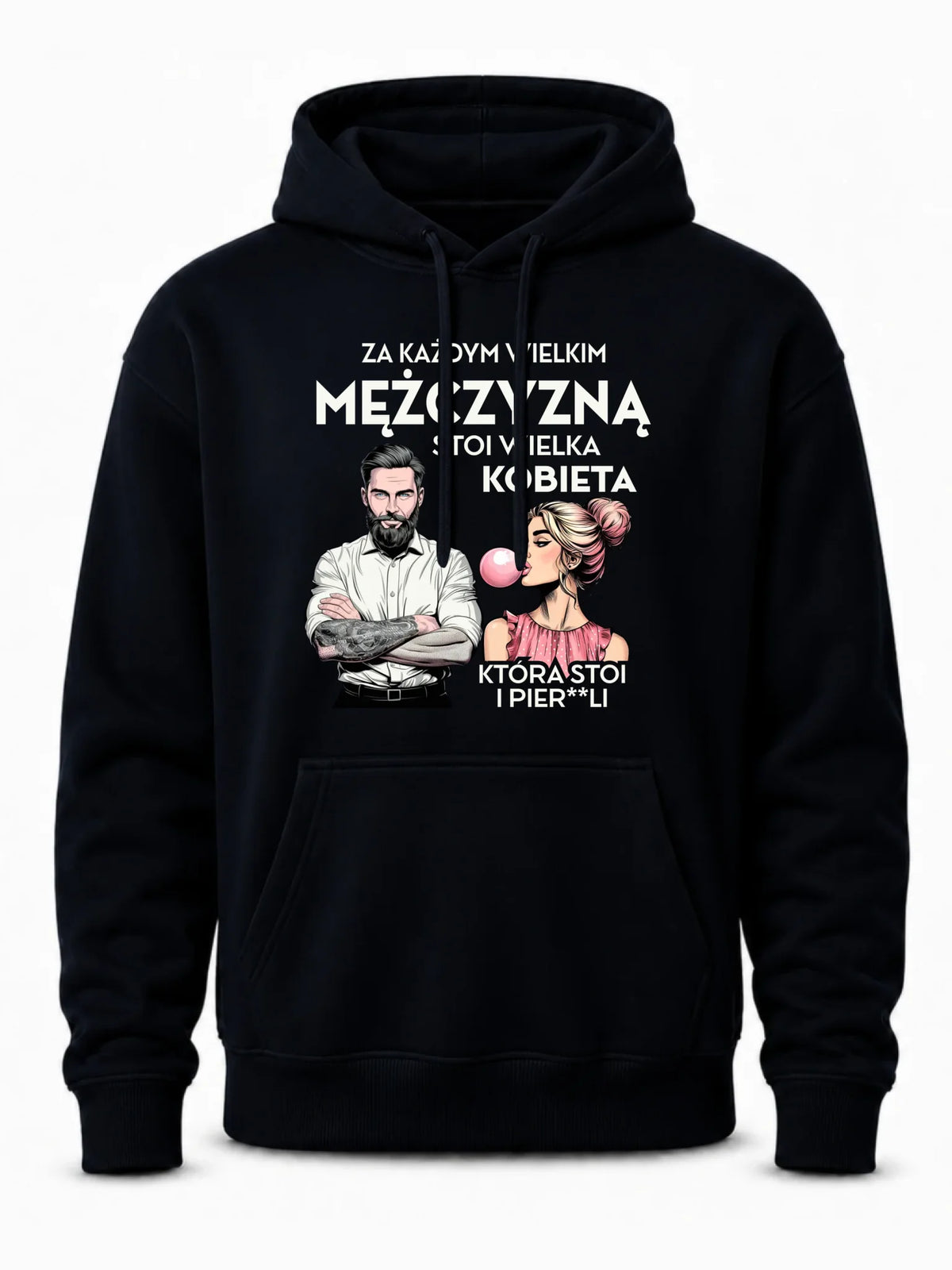 Bluza męska z kapturem - Za każdym wielkim mężczyzną stoi wielka kobieta DCH27