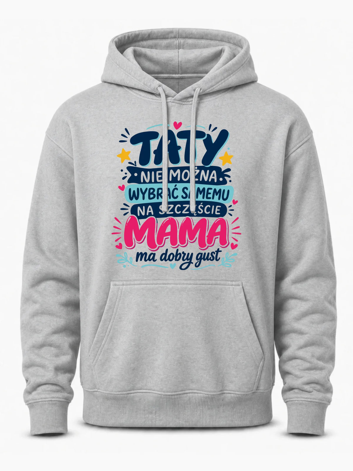 Bluza z kapturem dla taty - Taty nie można wybrać samemu na szczęście mama do dobry gust DT40