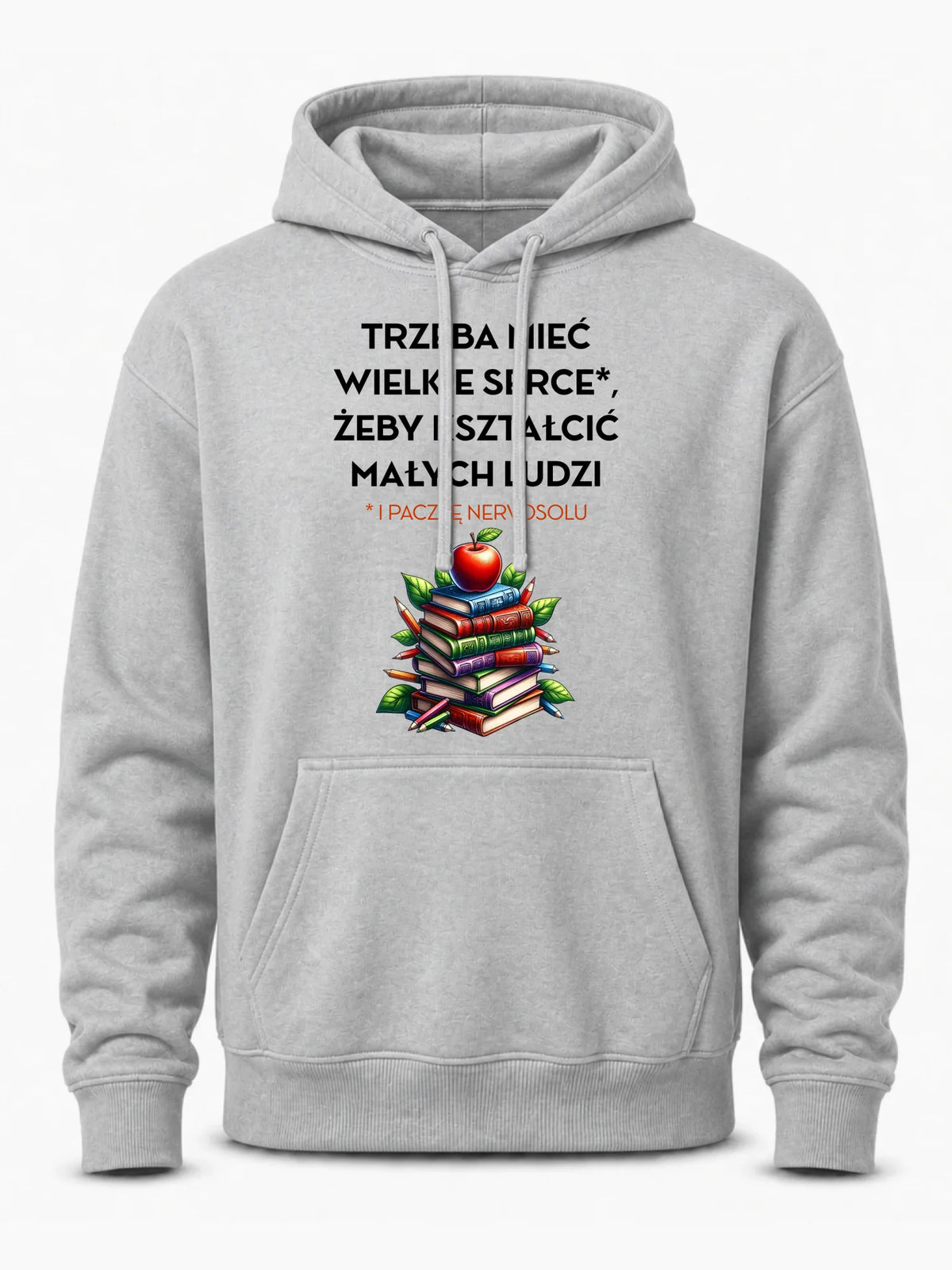 Bluza z kapturem dla nauczyciela - Trzeba mieć wielkie serce i paczkę nervosolu N73