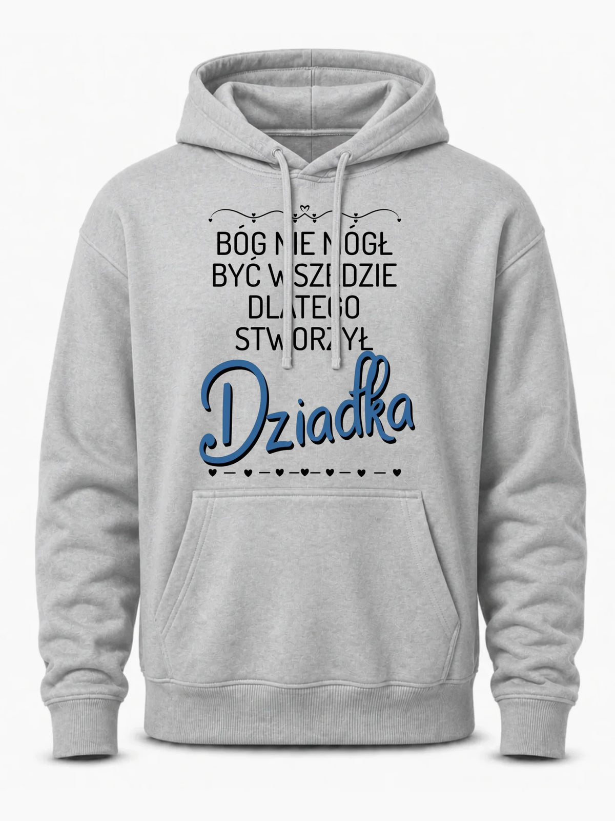 Bluza z kapturem dla dziadka - Bóg nie mógł być wszędzie dlatego stworzył dziadka D09