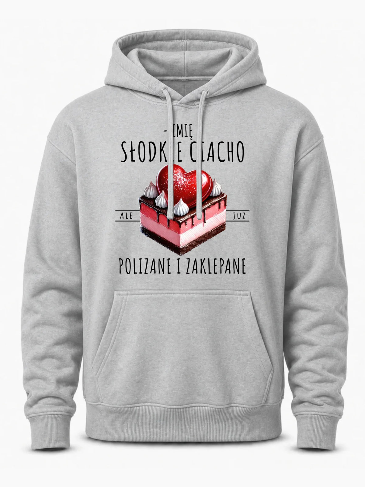 Bluza męska z kapturem - Słodkie ciacho polizane i zaklepane - personalizowana W36