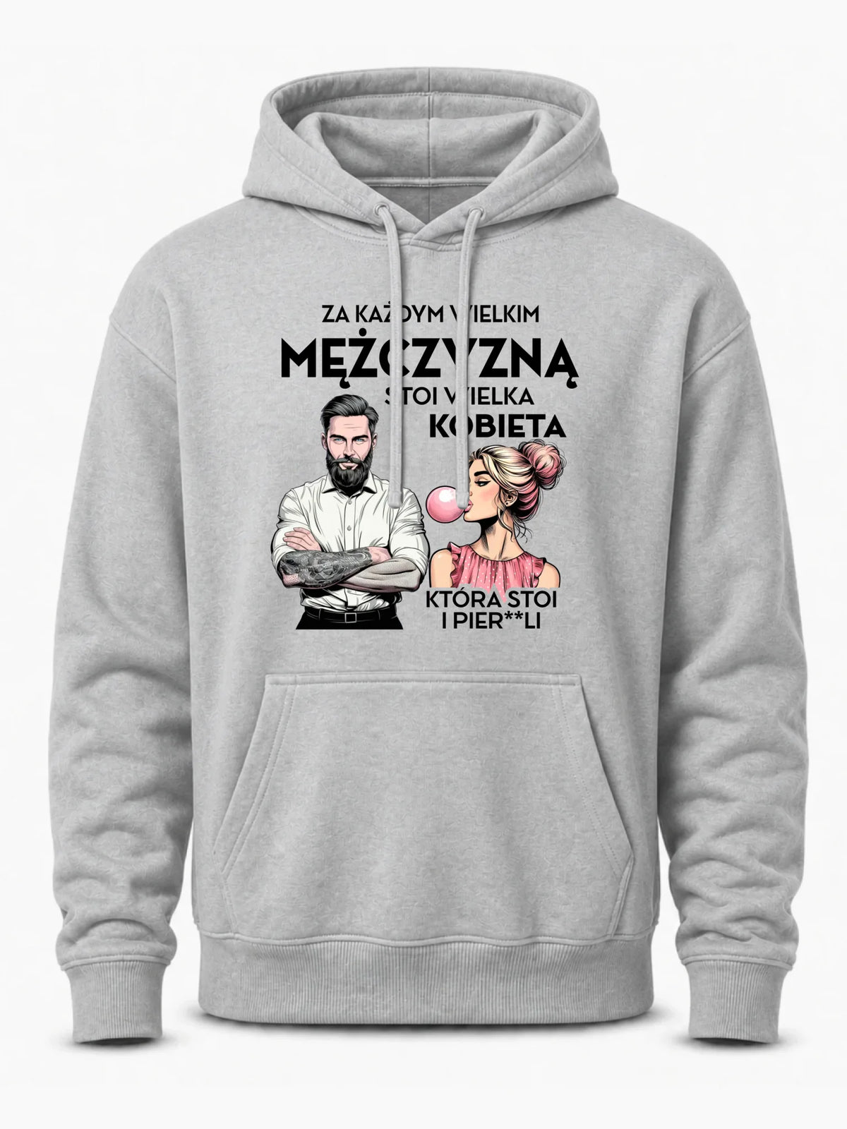Bluza męska z kapturem - Za każdym wielkim mężczyzną stoi wielka kobieta DCH27