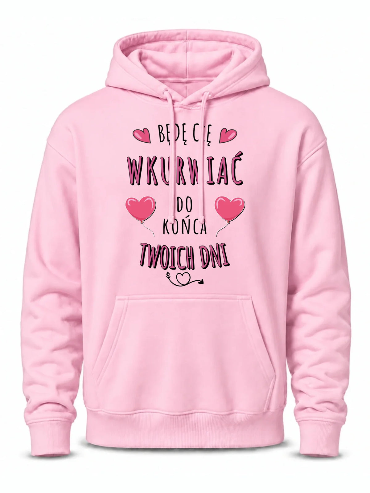 Bluza męska z kapturem - Będę Cię wku*rwiać do końca Twoich dni - bez cenzury W62