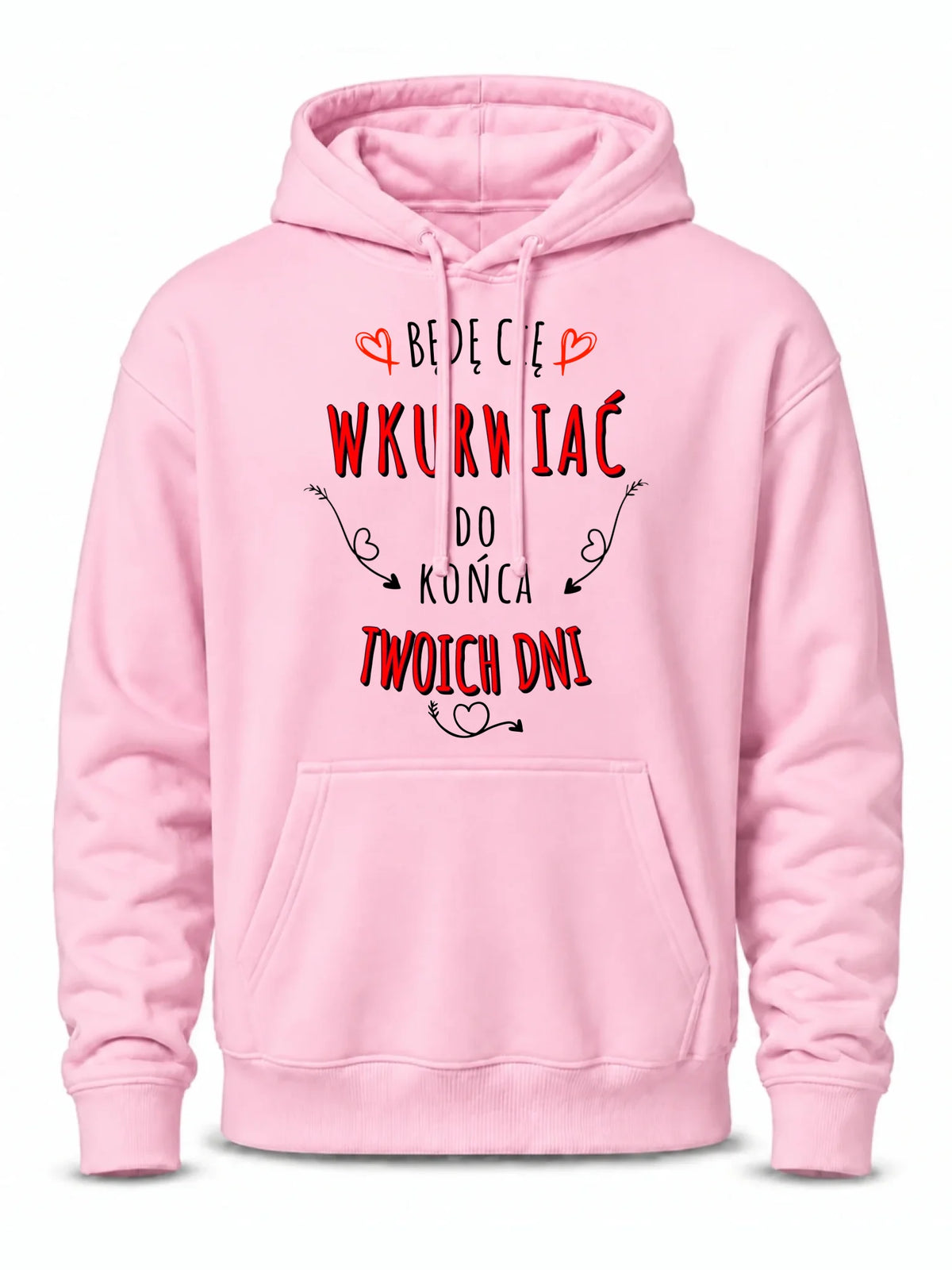 Bluza męska z kapturem - Będę Cię wku*wiać do końca Twoich dni - bez cenzury W61