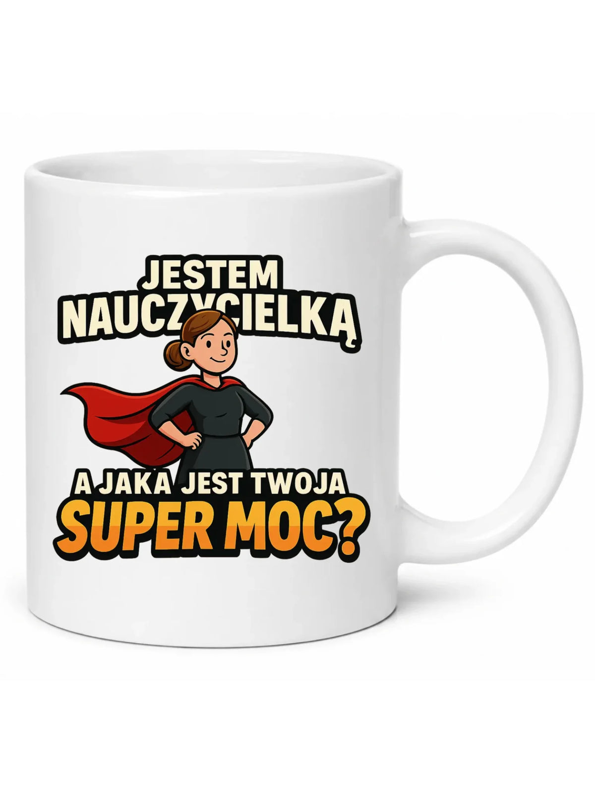 Kubek dla nauczycielki Jestem nauczycielką, a jak jest Twoja super moc? N26