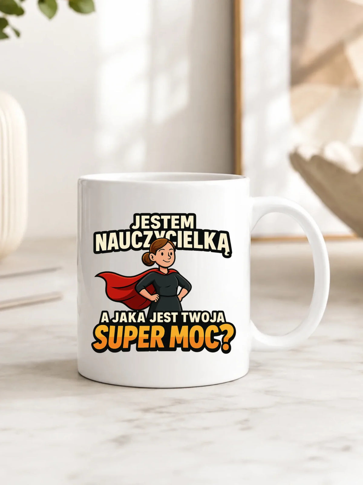 Kubek dla nauczycielki Jestem nauczycielką, a jak jest Twoja super moc? N26