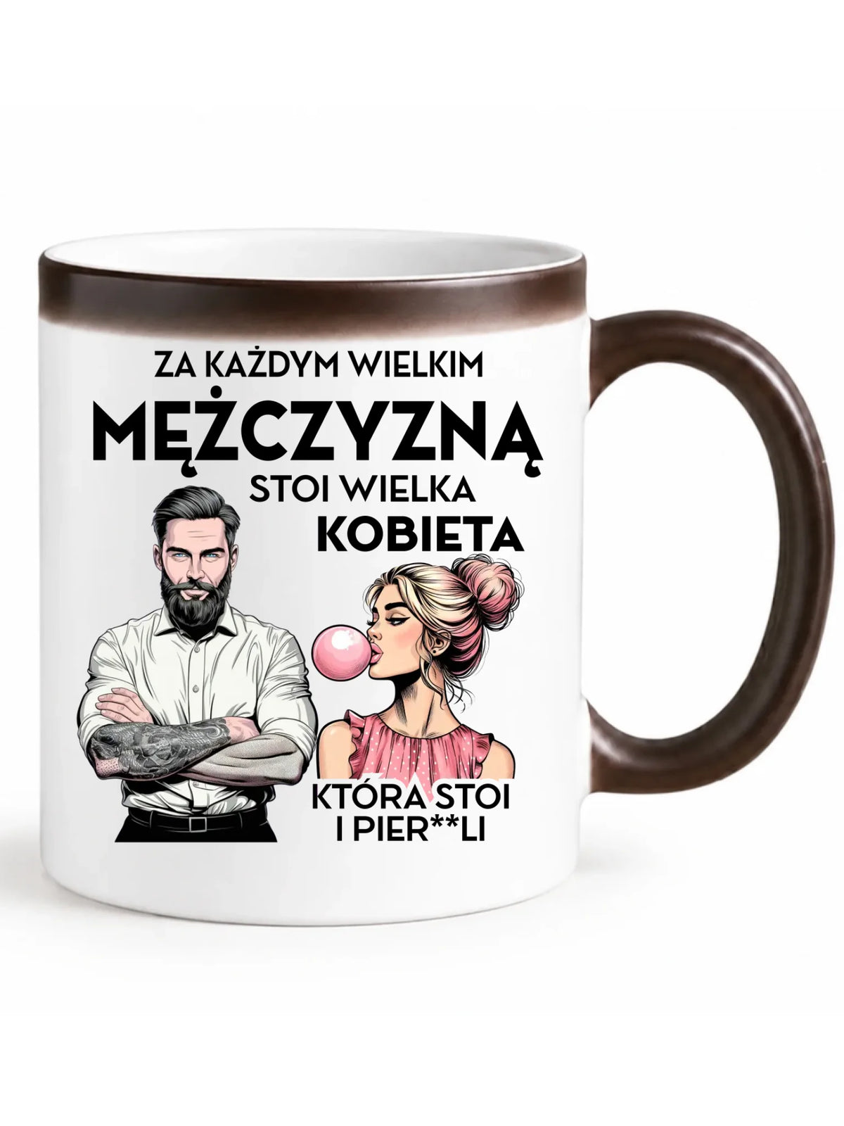 Kubek magiczny - Prezent dla niego - Za każdym wielkim mężczyzną stoi wielka kobieta DCH27