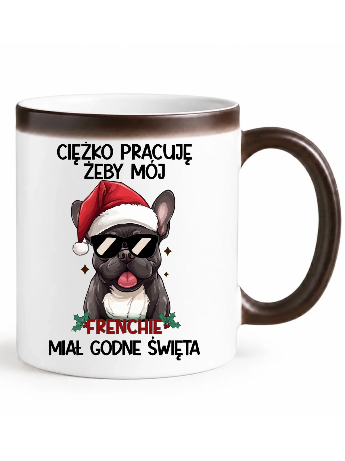 Kubek magiczny świąteczny - Buldożek Francuski - Ciężko pracuję, żeby mój frenchie miał godne święta BN109