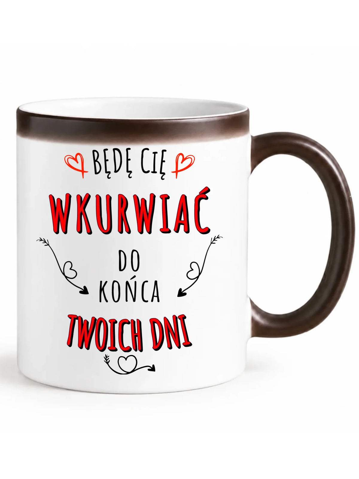 Kubek magiczny dla par - Będę Cię wku*wiać do końca Twoich dni - bez cenzury W61