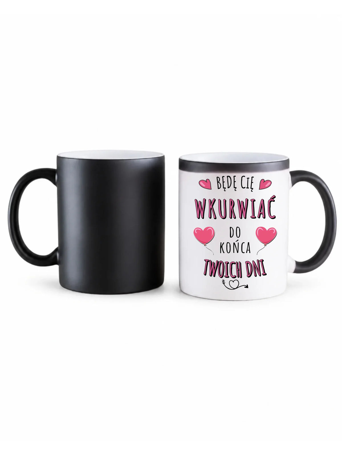 Kubek magiczny dla par - Będę Cię wku*rwiać do końca Twoich dni - bez cenzury W62