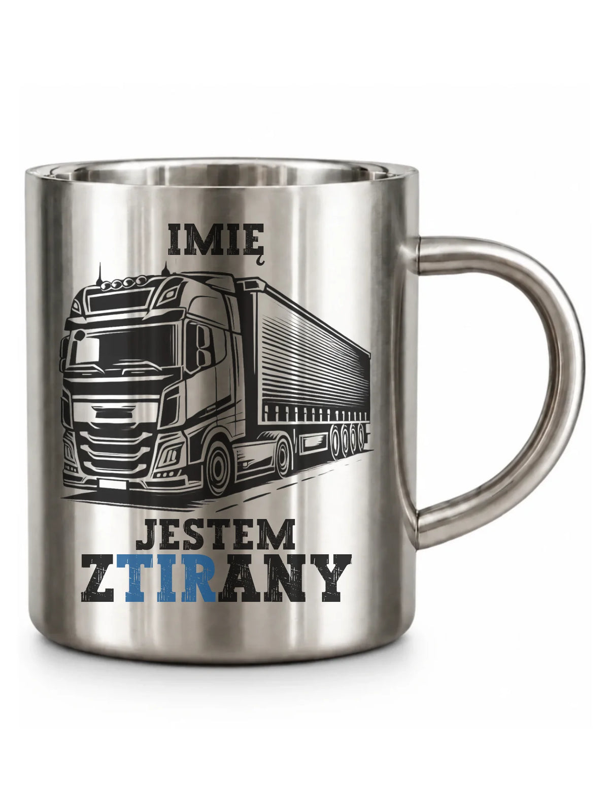 Kubek turystyczny dla kierowcy ciężarówki - Jestem zTIRany - personalizowany ZKT01